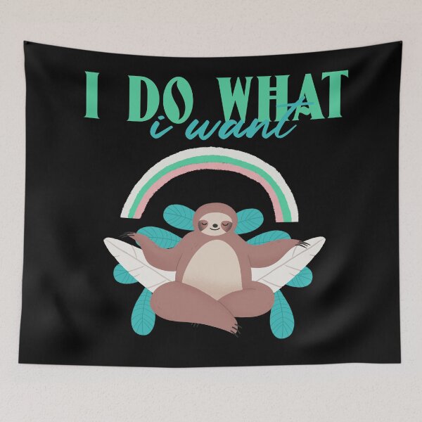 Item preview, I Do What I Want Funny Cute Sloth Design designed and sold by Paula Helit.