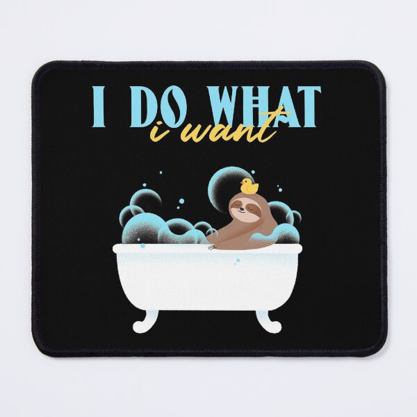 Item preview, I Do What I Want Funny Cute Sloth Design designed and sold by Paula Helit.
