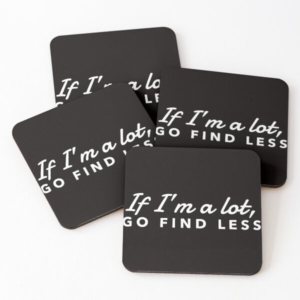 Item preview, If I'm A Lot Go Find Less  designed and sold by WeGotThat.