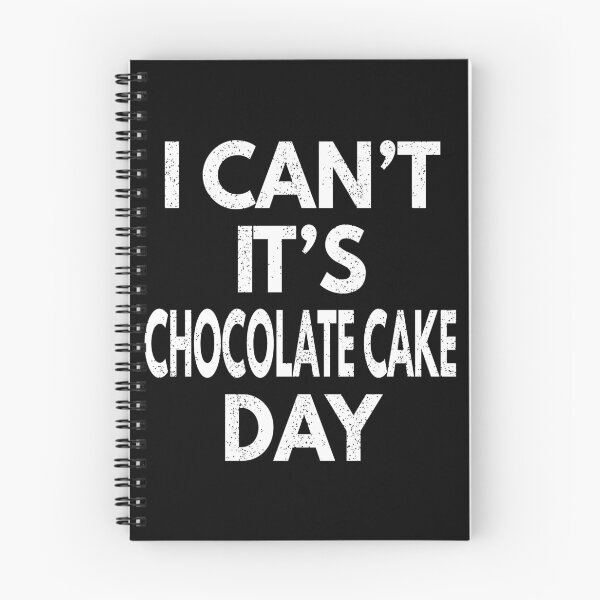 Item preview, I Can't It's Chocolate Cake Day designed and sold by MoonsmileProd.