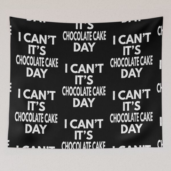 Item preview, I Can't It's Chocolate Cake Day designed and sold by MoonsmileProd.