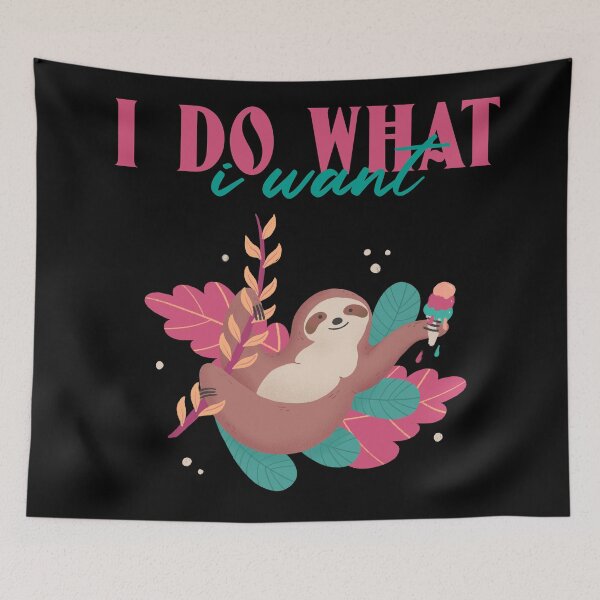 Item preview, I Do What I Want Funny Cute Sloth Design designed and sold by Paula Helit.