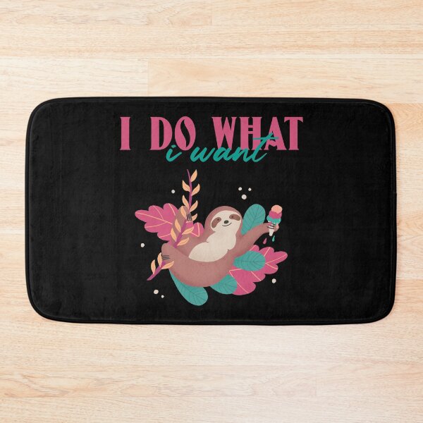 Item preview, I Do What I Want Funny Cute Sloth Design designed and sold by Paula Helit.