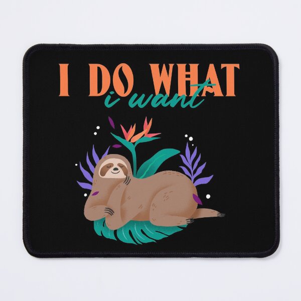 Item preview, I Do What I Want Funny Cute Sloth Design designed and sold by Paula Helit.