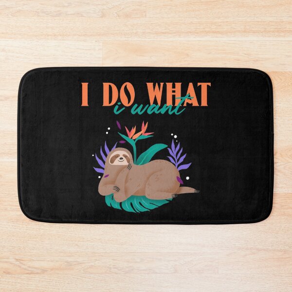 Item preview, I Do What I Want Funny Cute Sloth Design designed and sold by Paula Helit.