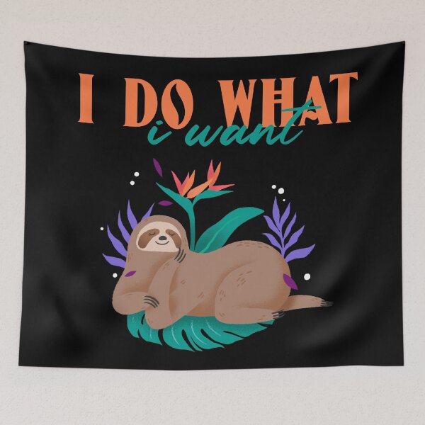 Item preview, I Do What I Want Funny Cute Sloth Design designed and sold by Paula Helit.