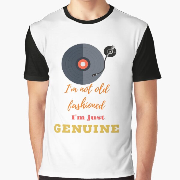 Item preview, I'm not old fashioned I'm just GENUINE  designed and sold by AlphaRid.