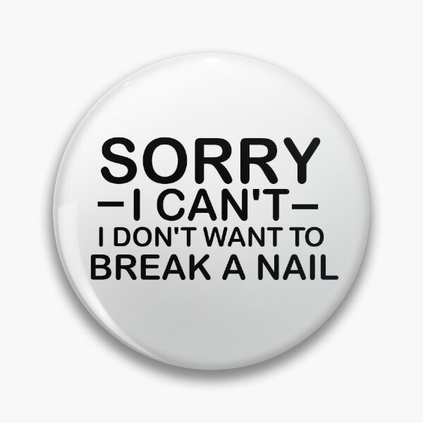 Item preview, Women's Sorry I Can't I Don't Want To Break A Nail, manicure sarcasm, nail polish designed and sold by adjamine.