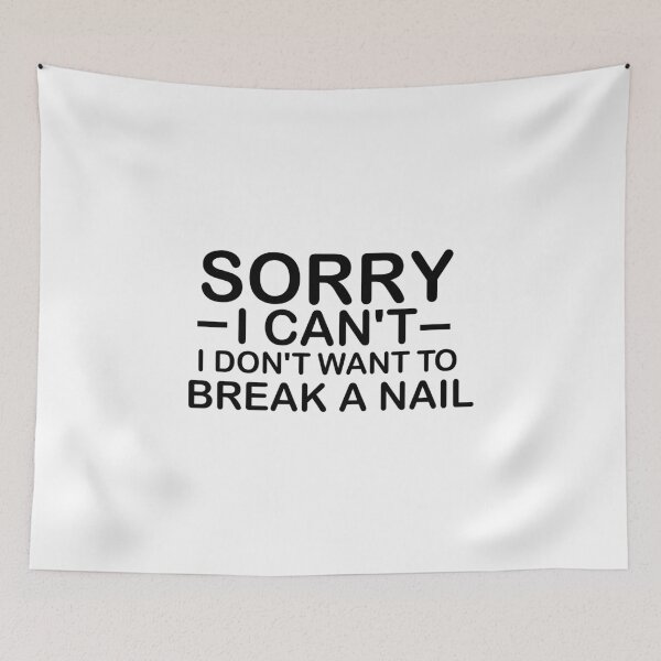 Item preview, Women's Sorry I Can't I Don't Want To Break A Nail, manicure sarcasm, nail polish designed and sold by adjamine.
