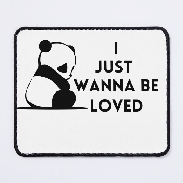 Item preview, I just wanna be loved qoute "feeling let down" cute sad panda, i wanna feeling love designed and sold by maroon54.