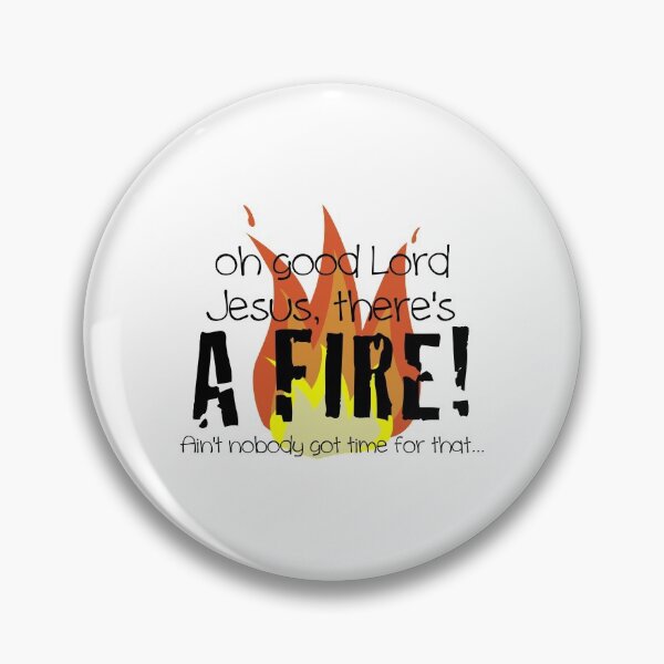 Item preview, Oh good Lord Jesus, there's a fire! Ain't nobody got time for that... t-shirt designed and sold by robbclarke.
