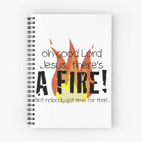 Item preview, Oh good Lord Jesus, there's a fire! Ain't nobody got time for that... t-shirt designed and sold by robbclarke.