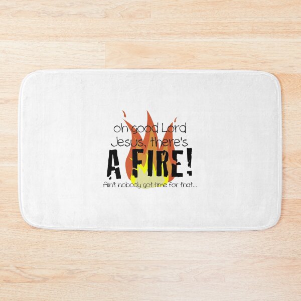 Item preview, Oh good Lord Jesus, there's a fire! Ain't nobody got time for that... t-shirt designed and sold by robbclarke.