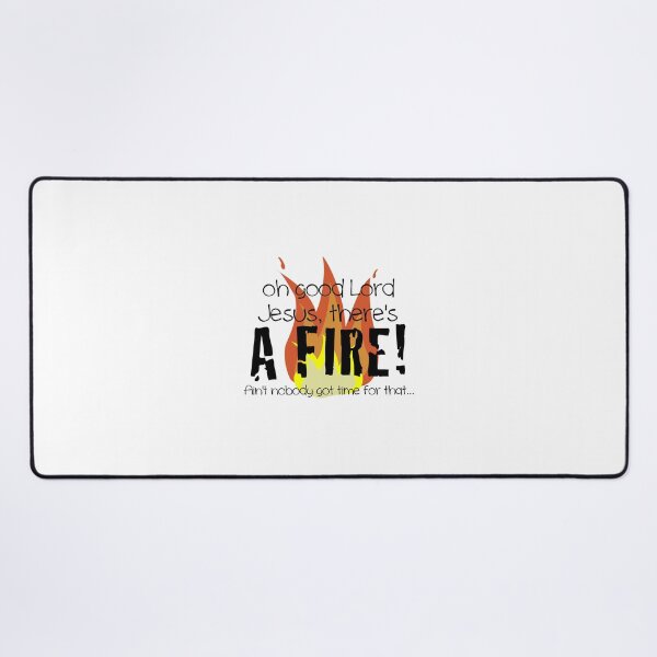 Item preview, Oh good Lord Jesus, there's a fire! Ain't nobody got time for that... t-shirt designed and sold by robbclarke.