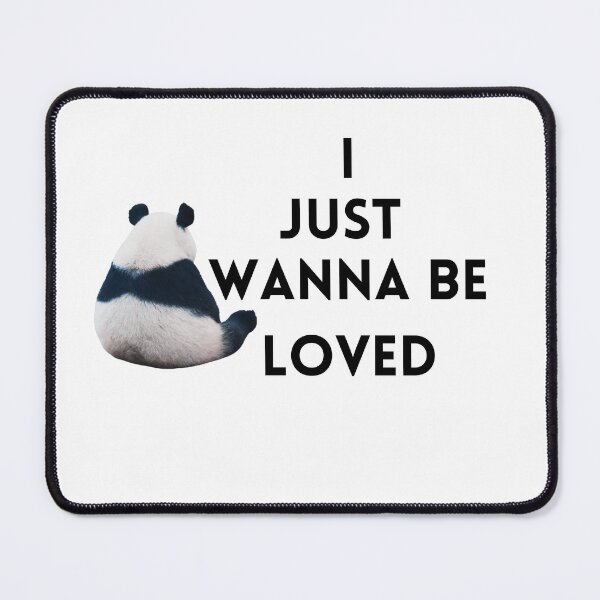 Item preview, I just wanna be loved qoute "feeling let down" cute sad panda, i wanna feeling love designed and sold by maroon54.