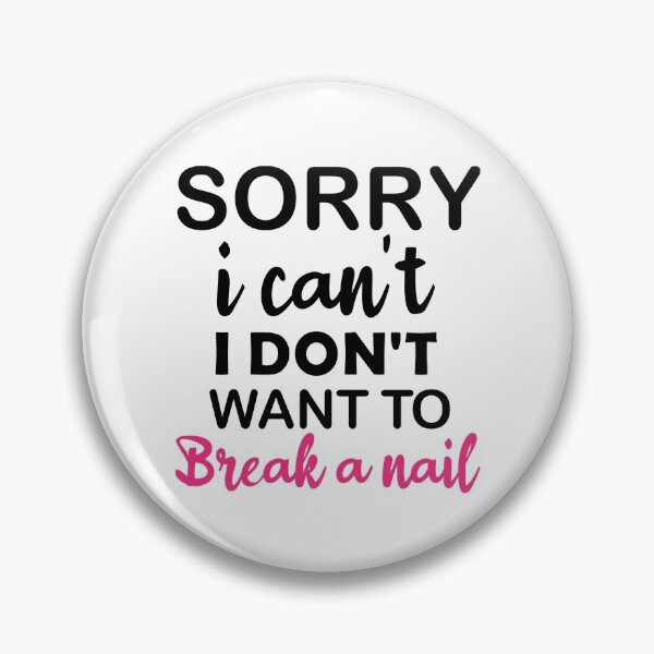 Item preview, Women's Sorry I Can't I Don't Want To Break A Nail, manicure sarcasm, nail polish designed and sold by adjamine.