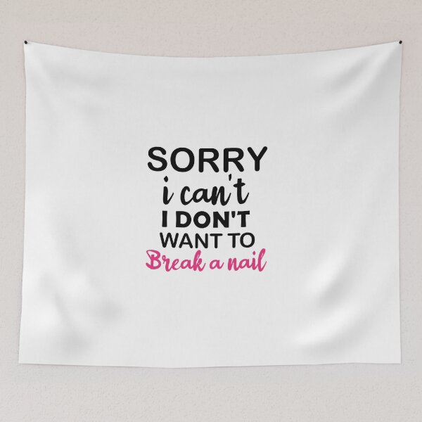 Item preview, Women's Sorry I Can't I Don't Want To Break A Nail, manicure sarcasm, nail polish designed and sold by adjamine.