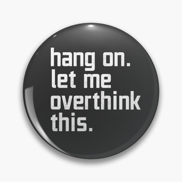 Item preview, Hang on let me overthink this  designed and sold by byldz.
