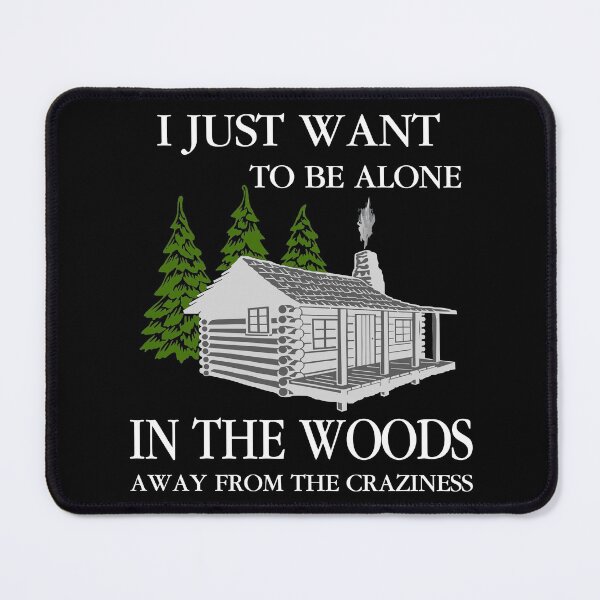 Item preview, Be Alone In The Woods Funny Survivalist Camping designed and sold by Jmack40.