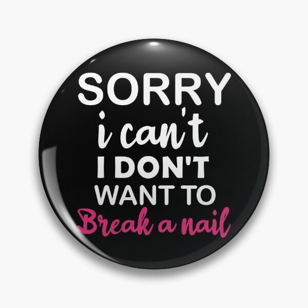 Item preview, Women's Sorry I Can't I Don't Want To Break A Nail, manicure sarcasm, nail polish designed and sold by adjamine.