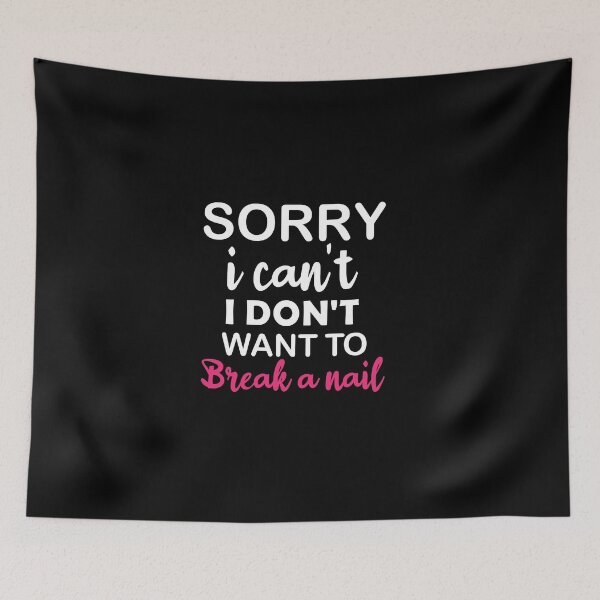 Item preview, Women's Sorry I Can't I Don't Want To Break A Nail, manicure sarcasm, nail polish designed and sold by adjamine.