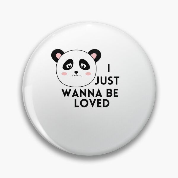 Item preview,  I just wanna be loved qoute "feeling let down" sad panda, i wanna feeling love  designed and sold by maroon54.