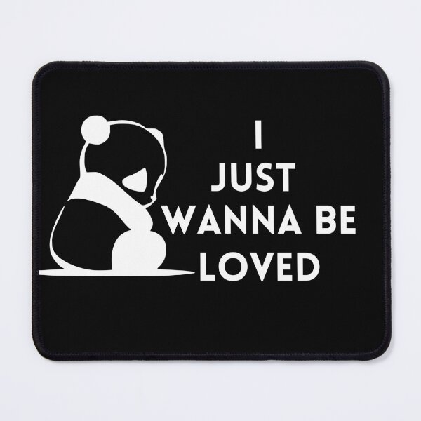 Item preview, I just wanna be loved qoute "feeling let down" sad panda, i wanna feeling love designed and sold by maroon54.