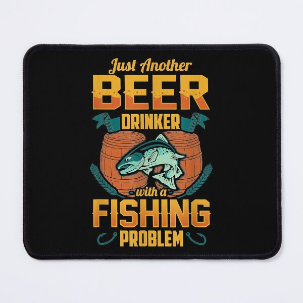 Item preview, Just Another Beer Drinker With A Fishing Problem designed and sold by abbottdominic.