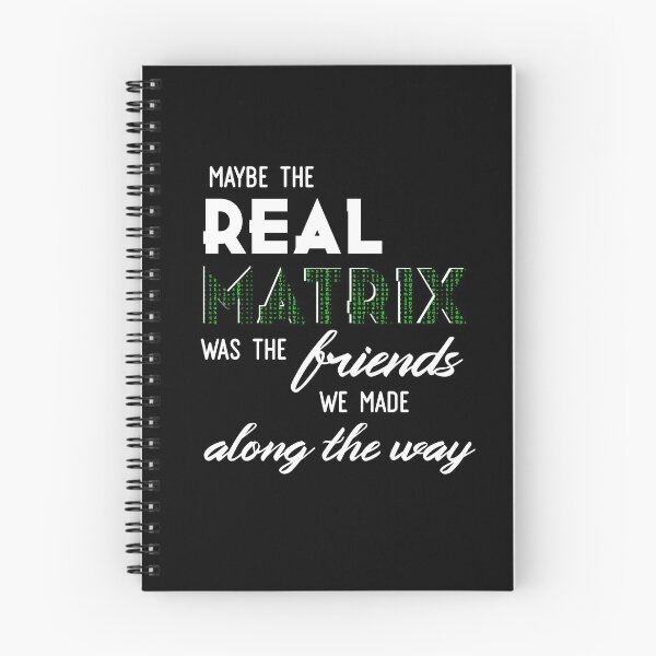 Item preview, maybe the real matrix was the friends we made along the way designed and sold by MiaNotMaya.