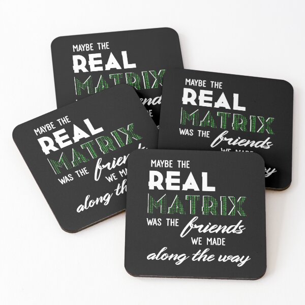 Item preview, maybe the real matrix was the friends we made along the way designed and sold by MiaNotMaya.