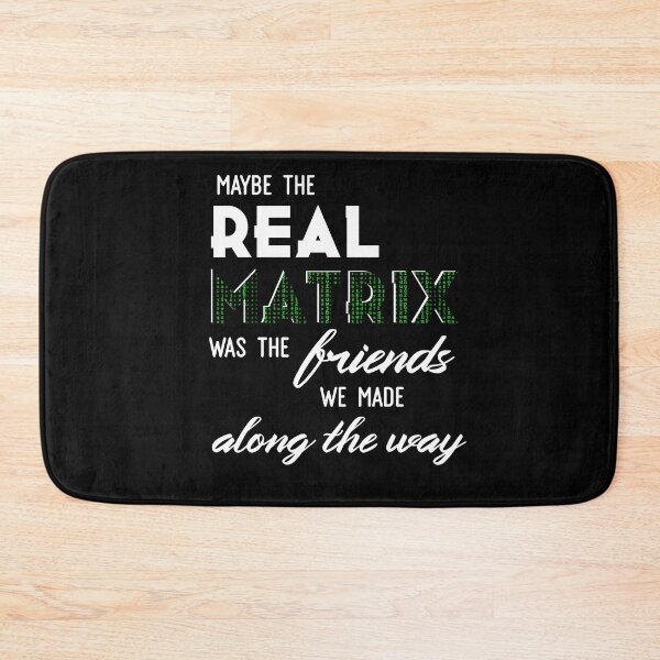 Item preview, maybe the real matrix was the friends we made along the way designed and sold by MiaNotMaya.