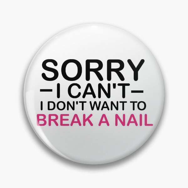Item preview, Women's Sorry I Can't I Don't Want To Break A Nail, manicure sarcasm, nail polish designed and sold by adjamine.