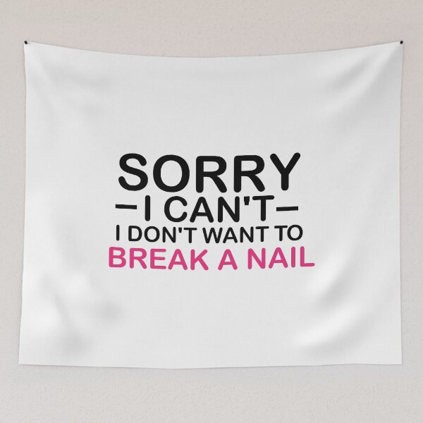 Item preview, Women's Sorry I Can't I Don't Want To Break A Nail, manicure sarcasm, nail polish designed and sold by adjamine.