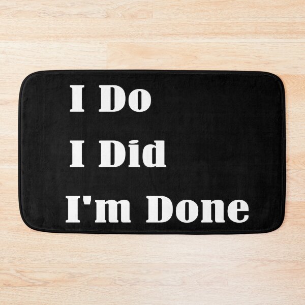 Item preview, I Do I Did I'm Done designed and sold by thobealtaf.