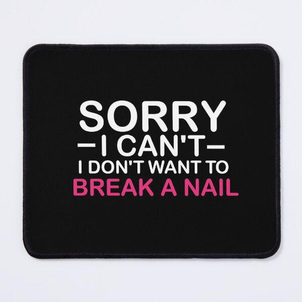 Item preview, Women's Sorry I Can't I Don't Want To Break A Nail, manicure sarcasm, nail polish designed and sold by adjamine.