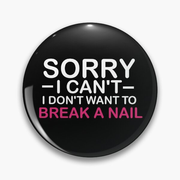 Item preview, Women's Sorry I Can't I Don't Want To Break A Nail, manicure sarcasm, nail polish designed and sold by adjamine.