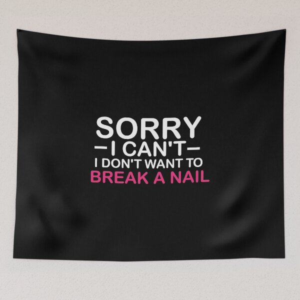 Item preview, Women's Sorry I Can't I Don't Want To Break A Nail, manicure sarcasm, nail polish designed and sold by adjamine.