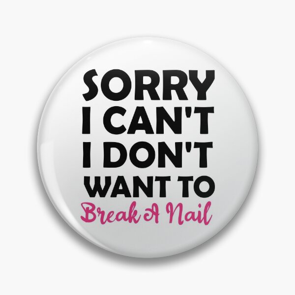 Item preview, Women's Sorry I Can't I Don't Want To Break A Nail, manicure sarcasm, nail polish designed and sold by adjamine.