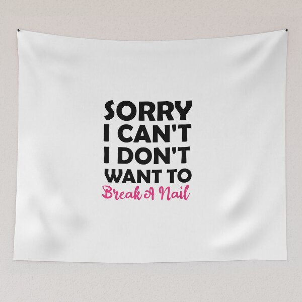 Item preview, Women's Sorry I Can't I Don't Want To Break A Nail, manicure sarcasm, nail polish designed and sold by adjamine.