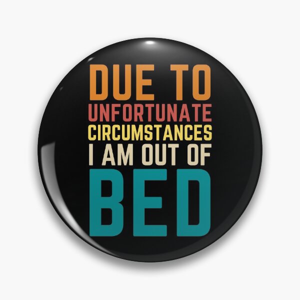 Item preview, Due To Unfortunate Circumstances I Am Out Of Bed Sarcastic Introverts Quote designed and sold by Kaladzishop.