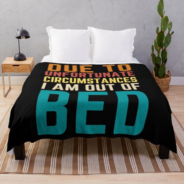 Item preview, Due To Unfortunate Circumstances I Am Out Of Bed Sarcastic Introverts Quote designed and sold by Kaladzishop.