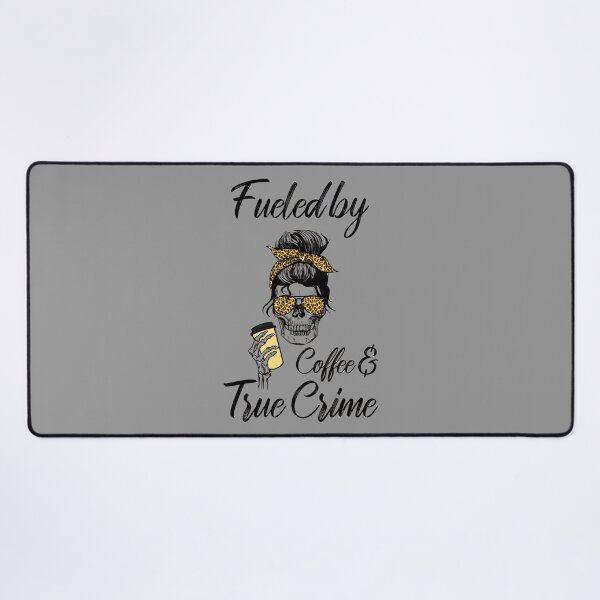 Item preview, Fueled By Coffee And True Crime IV designed and sold by Lemon Pepper.