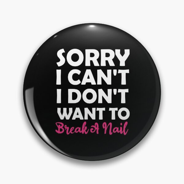 Item preview, Women's Sorry I Can't I Don't Want To Break A Nail, manicure sarcasm, nail polish designed and sold by adjamine.