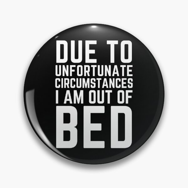 Item preview, Due To Unfortunate Circumstances I Am Out Of Bed Sarcastic Lazy Introverts Quote designed and sold by Kaladzishop.
