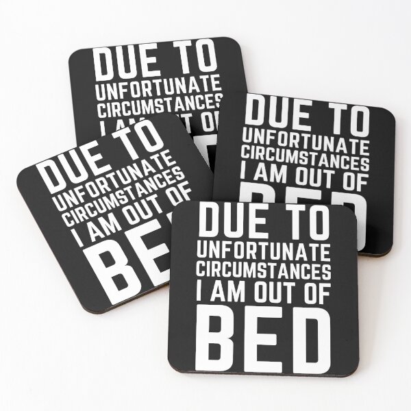 Item preview, Due To Unfortunate Circumstances I Am Out Of Bed Sarcastic Lazy Introverts Quote designed and sold by Kaladzishop.