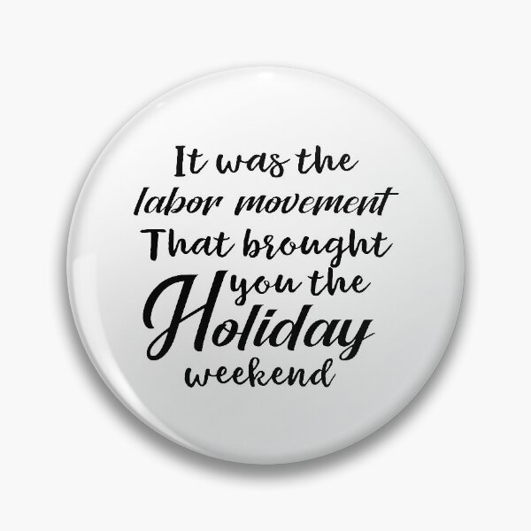 Item preview, It was the labor movement that brought you the holiday weekend funny bernie saying designed and sold by Theobsessed01.