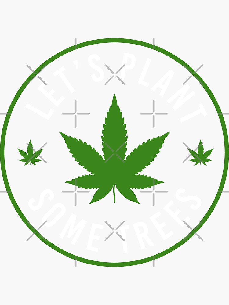 "Lass uns ein paar Bäume pflanzen Marihuana lustiger Spaß Witz