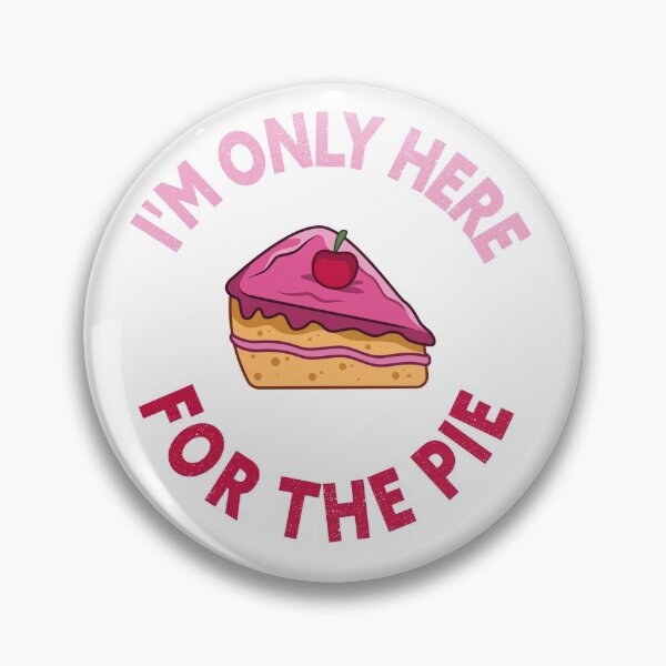 Item preview, i'm only here for the pie , Comfort food variety of desserts designed and sold by Amirebdesign.