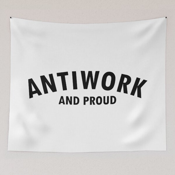Item preview, Antiwork and Proud designed and sold by voltzandvoices.