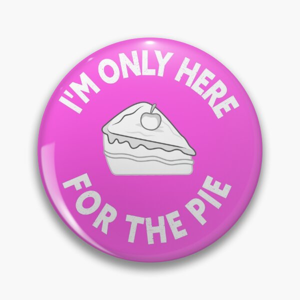 Item preview, i'm only here for the pie , Comfort food variety of desserts designed and sold by Amirebdesign.